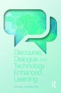 Discourse, Dialogue and Technology Enhanced Learning di Rachel Pilkington edito da Routledge