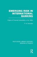 Emerging Risk In International Banking di P. N. Snowden edito da Taylor & Francis Ltd