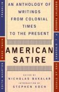 American Satire: An Anthology of Writings from Colonial Times to the Present di Nicholas Bakalar edito da Plume Books