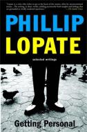 Getting Personal: Selected Essays di Phillip Lopate, Philip Lopate edito da BASIC BOOKS