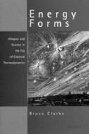 Clarke, B:  Energy Forms di Bruce Clarke edito da University of Michigan Press