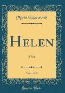 Helen, Vol. 1 of 2: A Tale (Classic Reprint) di Maria Edgeworth edito da Forgotten Books