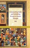 Commanding Right and Forbidding Wrong in Islamic Thought di Michael A. Cook, M. A. Cook edito da Cambridge University Press
