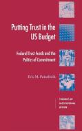 Putting Trust in the US Budget di Eric M. Patashnik edito da Cambridge University Press