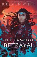 The Camelot Betrayal di Kiersten White edito da EMBER