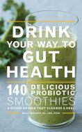 Drink Your Way to Gut Health di Molly Morgan edito da Houghton Mifflin