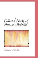Collected Works Of Herman Melville di Herman Melville edito da Bibliolife