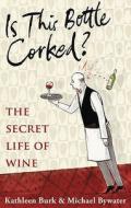 Is This Bottle Corked? di Kathleen Burk, Michael Bywater edito da Faber & Faber