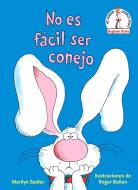 No Es Fácil Ser Conejo (It's Not Easy Being a Bunny Spanish Edition) di Marilyn Sadler edito da RANDOM HOUSE
