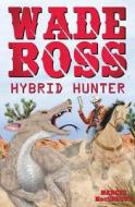 Wade Boss: Hybrid Hunter di Marcus MacGregor edito da Saddle Sore Entertainment, LLC