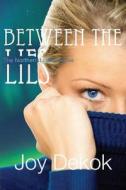 Between the Lies di Joy DeKok edito da Infusion Publishing - Unfading Beauty Ministr