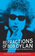 Refractions of Bob Dylan edito da Manchester University Press
