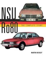 NSU Ro80 - The Complete Story di Martin Buckley edito da The Crowood Press Ltd
