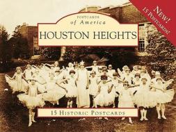 Houston Heights di Anne Sloan, Houston Heights Association edito da Arcadia Publishing (SC)