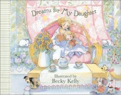 Dreams for My Daughter edito da Andrews McMeel Publishing