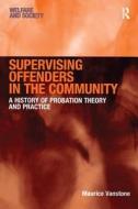 Supervising Offenders in the Community di Maurice Vanstone edito da Routledge