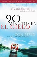 90 Minutos En El Cielo: Una Historia Real de Vida Y Muerte di Don Piper, Cecil Murphey edito da REVEL FLEMING H
