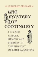 The  Mystery of Continuity di Jaroslav Pelikan edito da University of Virginia Press