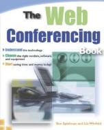 The Web Conferencing Book di Sue Spielman, Liz Winfeld edito da Amacom