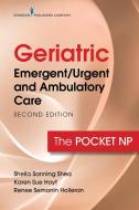Geriatric Emergent/urgent And Ambulatory Care di Sheila Sanning Shea, Karen Sue Hoyt edito da Springer Publishing Co Inc