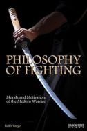 Philosophy of Fighting di Keith Vargo edito da Black Belt Communications