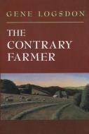 The Contrary Farmer di Gene Logsdon edito da Chelsea Green Publishing Co