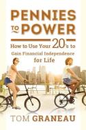 Pennies to Power: How to Use Your 20's to Gain Financial Independence for Life di Graneau Tom edito da LIGHTNING SOURCE INC