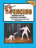 Learn\'n More About Fencing Handbook/guide For Kids, Parents, And Coaches di Bob Swope edito da Jacobob Press