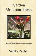 Garden Metamorphosis di Smoky Zeidel edito da Thomas-jacob Publishing, Llc