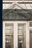 THE GARDEN : AN ILLUSTRATED WEEKLY JOURN di ANONYMOUS edito da LIGHTNING SOURCE UK LTD