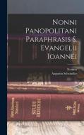 Nonni Panopolitani Paraphrasis S. Evangelii Ioannei di Nonnus, Augustin Scheindler edito da LEGARE STREET PR