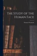The Study of the Human Face di Thomas Woolnoth edito da LEGARE STREET PR