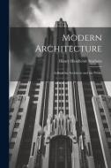 Modern Architecture: A Book for Architects and the Public di Henry Heathcote Statham edito da LEGARE STREET PR