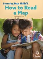 How to Read a Map di Kerri Mazzarella edito da CRABTREE ROOTS PLUS