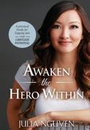 Awaken the Hero Within di Julia Nguyen edito da Indy Pub