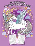 My Unicorn Activity Book Favors: Coloring Book with Magical and Learning Dot to Dot, Puzzles and Spot the Difference di Kenneth Scott edito da INDEPENDENTLY PUBLISHED