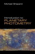 Introduction to Planetary Photometry di Michael K. Shepard edito da Cambridge University Press