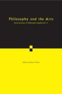 Philosophy and the Arts: Volume 71 di Anthony O'Hear edito da Cambridge University Press