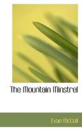 The Mountain Minstrel di Evan McColl edito da Bibliolife