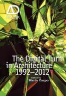 The Digital Turn in Architecture 1992 - 2012 di Mario Carpo edito da John Wiley & Sons