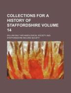Collections for a History of Staffordshire Volume 14 di William Salt Archaeological Society edito da Rarebooksclub.com