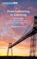 From Labouring To Learning di Michael R. M. Ward edito da Palgrave Macmillan