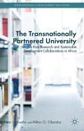 The Transnationally Partnered University di Peter H. Koehn, Milton O. Obamba edito da Palgrave Macmillan