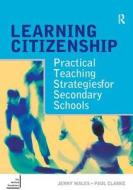 Learning Citizenship di Paul Clarke, Jenny Wales edito da Taylor & Francis Ltd