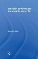 Jonathan Edwards and the Metaphysics of Sin di Oliver D. Crisp edito da Taylor & Francis Ltd