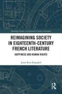 Reimagining Society in 18th Century French Literature di Jonas Ross Kjaergard edito da Taylor & Francis Ltd