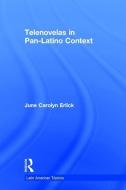Telenovelas in Pan-Latino Context di June Carolyn (David Rockefeller Center for Latin American Studies Erlick edito da Taylor & Francis Ltd