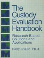 The Custody Evaluation Handbook di Barry Bricklin edito da Taylor & Francis Ltd