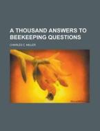 A Thousand Answers To Beekeeping Questio di Karen Miller edito da Rarebooksclub.com