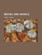 Michel And Angele di Gilbert Parker edito da General Books Llc